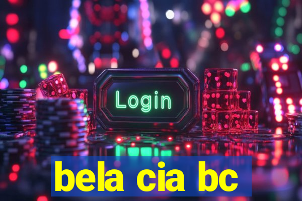 bela cia bc